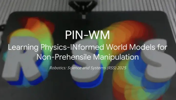 RSS 2025｜物理驱动的世界模型PIN-WM：直接从视觉观测估计物理属性，可用于操作策略学习