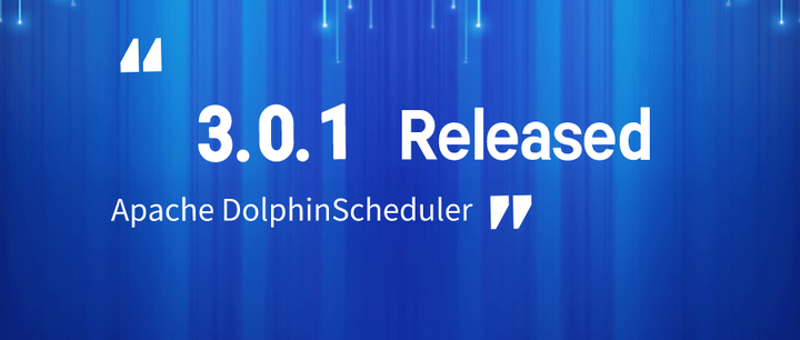 Apache Dolphin Scheduler 3.0.1 发布，对核心及UI相关进行优化-开源基础软件社区