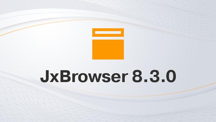 JxBrowser 8.3.0 版本发布啦！ - 知乎
