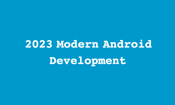 Modern Android Development in 2023 - 知乎