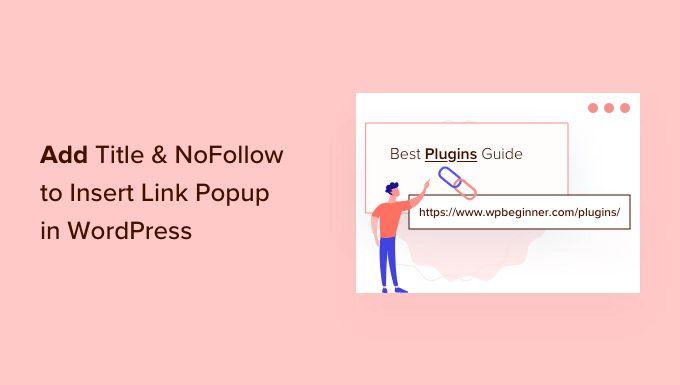如何在 WordPress 中添加标题和 NoFollow 以插入链接弹出窗口 - 知乎