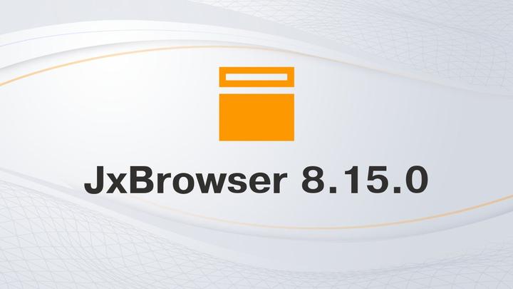 JxBrowser 8.15.0 正式发布！ - 知乎