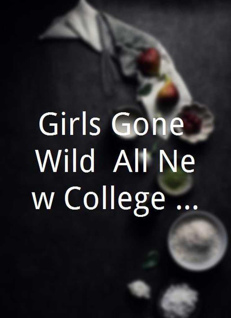 Girls Gone Wild All New College Girls Exposed Vol 6 知乎