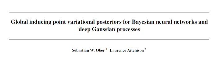 论文笔记--Global inducing point variational posteriors for BNN and DGP - 知乎