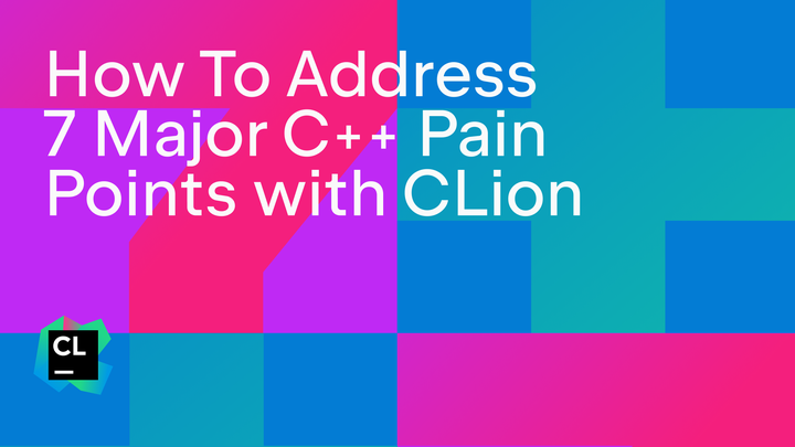 使用 CLion 解决 C++ 的 7 大痛点 - 知乎